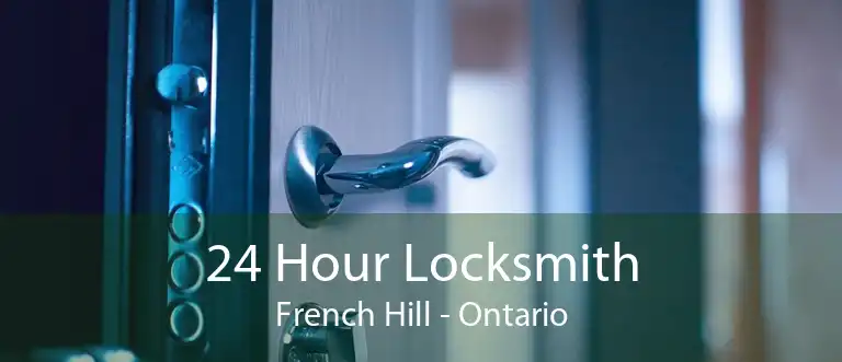 24 Hour Locksmith French Hill - Ontario