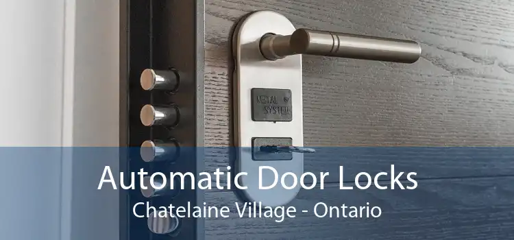 Automatic Door Locks Chatelaine Village - Ontario