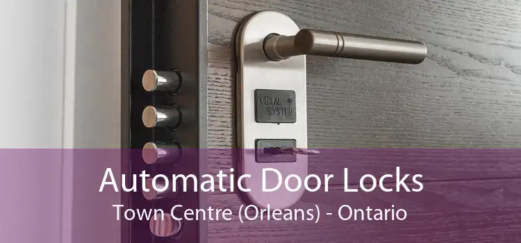 Automatic Door Locks Town Centre (Orleans) - Ontario