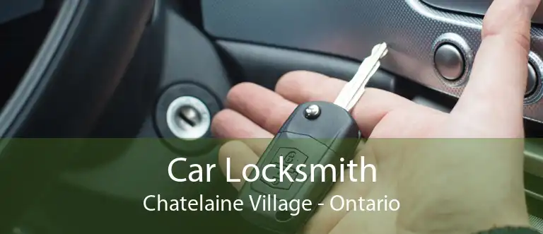 Car Locksmith Chatelaine Village - Ontario