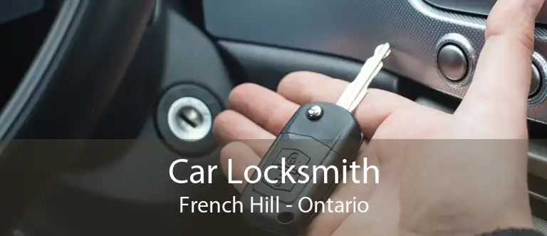 Car Locksmith French Hill - Ontario