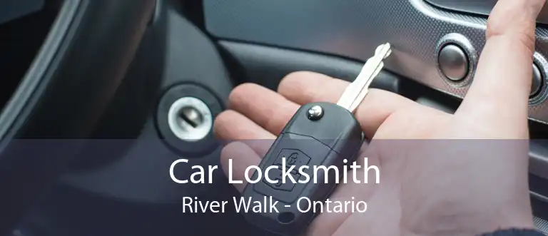 Car Locksmith River Walk - Ontario