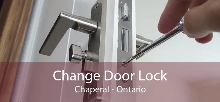 Change Door Lock Chaperal - Ontario