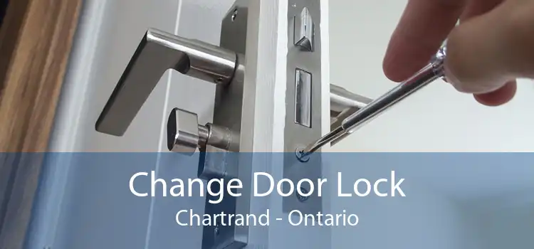 Change Door Lock Chartrand - Ontario