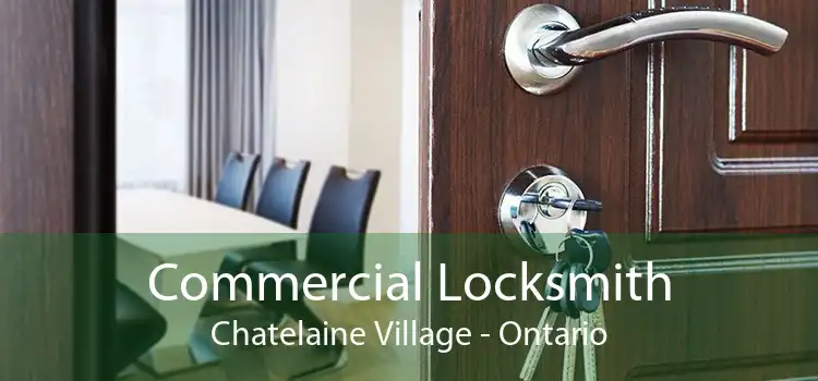 Commercial Locksmith Chatelaine Village - Ontario