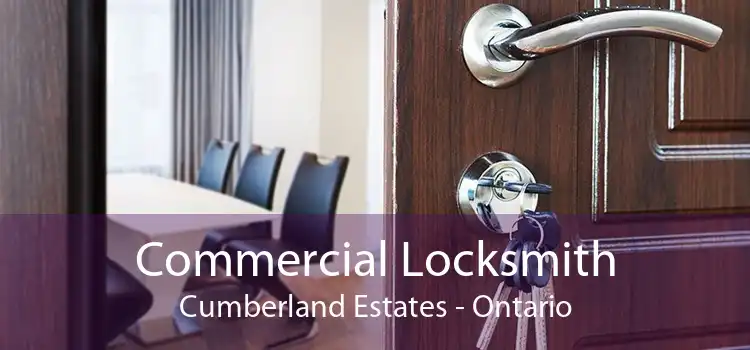 Commercial Locksmith Cumberland Estates - Ontario