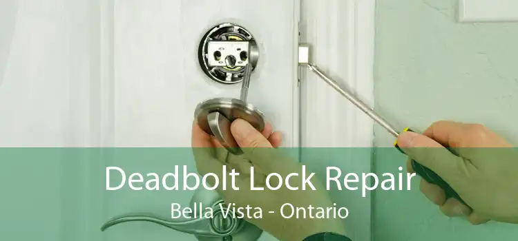 Deadbolt Lock Repair Bella Vista - Ontario