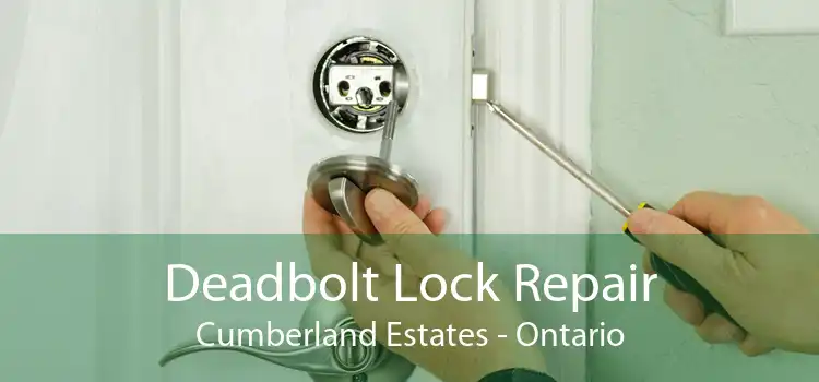 Deadbolt Lock Repair Cumberland Estates - Ontario