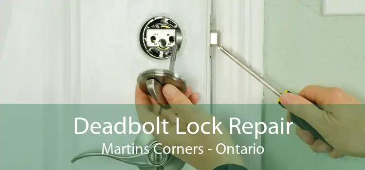 Deadbolt Lock Repair Martins Corners - Ontario