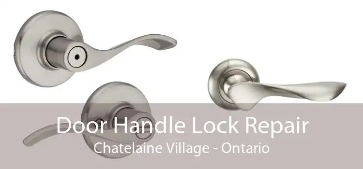Door Handle Lock Repair Chatelaine Village - Ontario