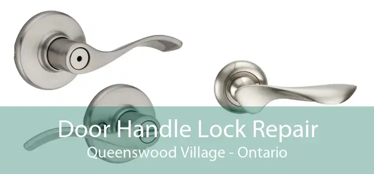 Door Handle Lock Repair Queenswood Village - Ontario