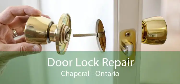 Door Lock Repair Chaperal - Ontario