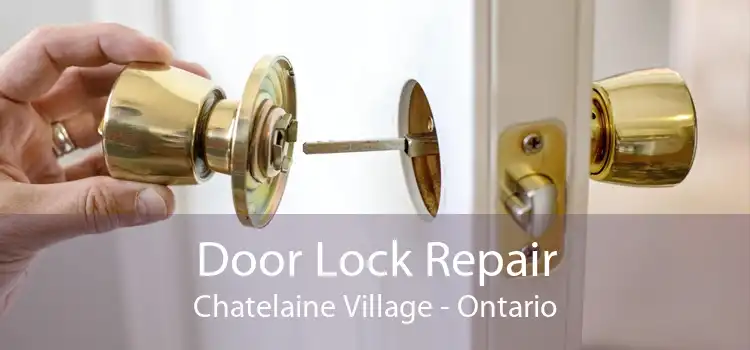 Door Lock Repair Chatelaine Village - Ontario
