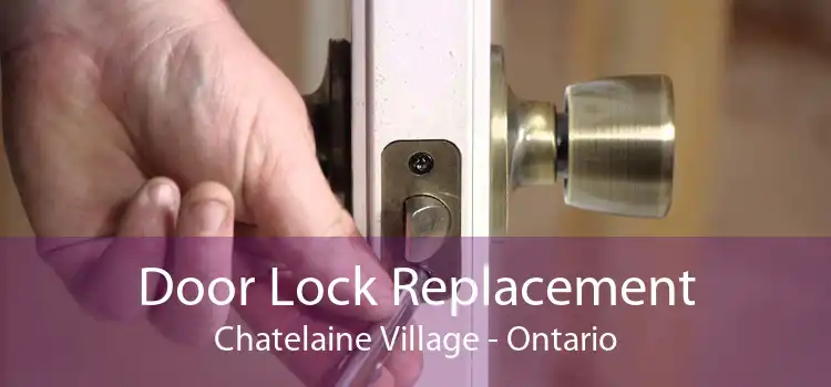 Door Lock Replacement Chatelaine Village - Ontario