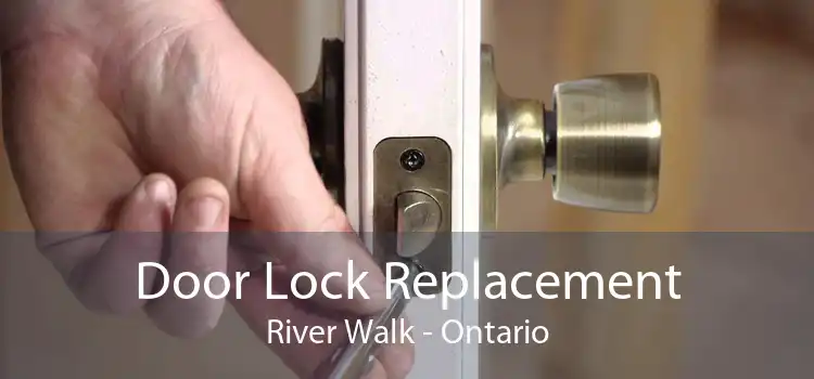 Door Lock Replacement River Walk - Ontario