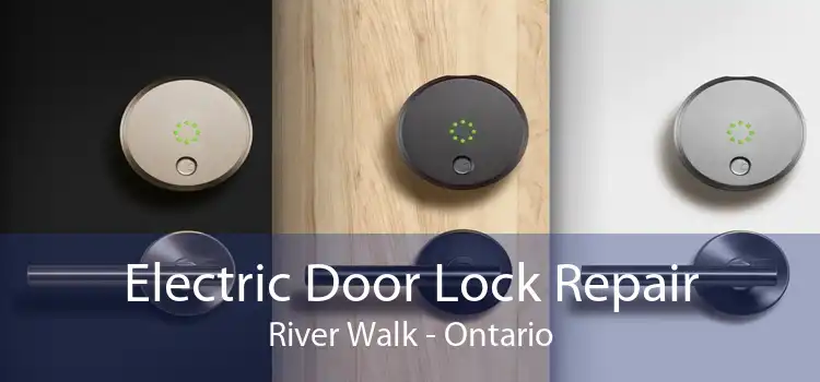 Electric Door Lock Repair River Walk - Ontario