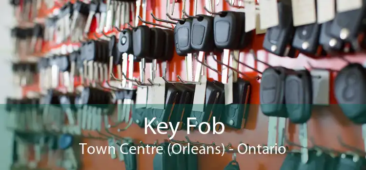 Key Fob Town Centre (Orleans) - Ontario