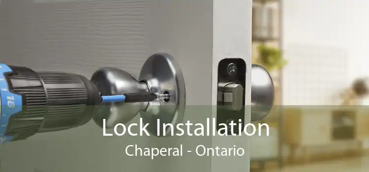 Lock Installation Chaperal - Ontario