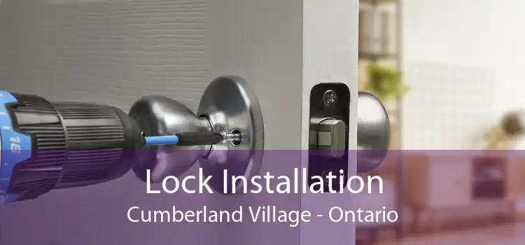 Lock Installation Cumberland Village - Ontario