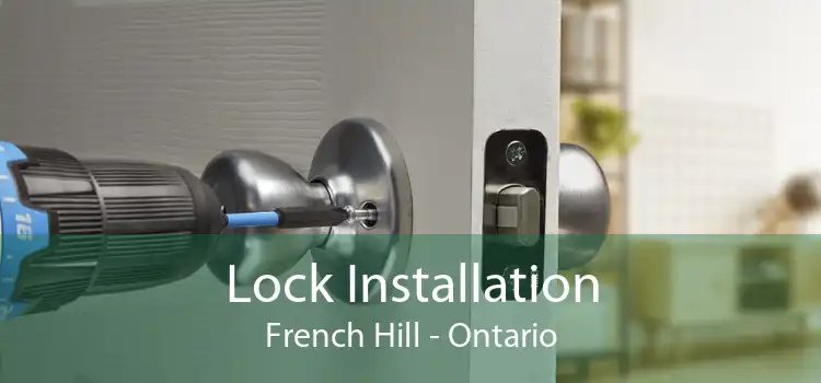 Lock Installation French Hill - Ontario