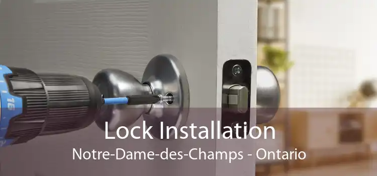 Lock Installation Notre-Dame-des-Champs - Ontario