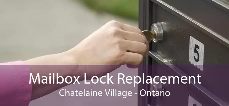 Mailbox Lock Replacement Chatelaine Village - Ontario