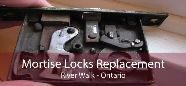 Mortise Locks Replacement River Walk - Ontario