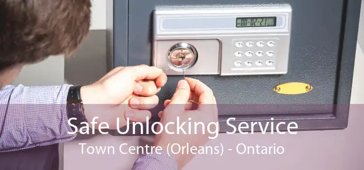Safe Unlocking Service Town Centre (Orleans) - Ontario