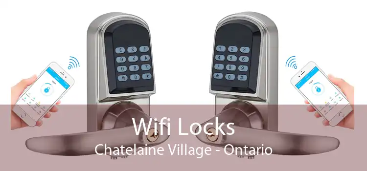 Wifi Locks Chatelaine Village - Ontario
