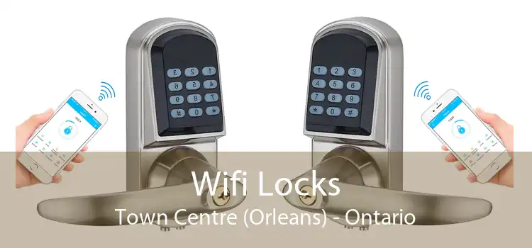 Wifi Locks Town Centre (Orleans) - Ontario